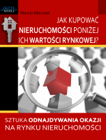 Jak kupowa� nieruchomo�ci poni�ej ich warto�ci rynkowej