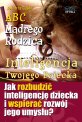ABC M�drego Rodzica: Inteligencja Twojego Dziecka