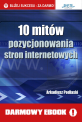 10 mit�w pozycjonowania stron internetowych