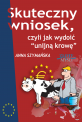 Skuteczny wniosek, czyli jak wydoi� unijn� krow�