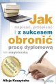 Jak napisa�, przepisa� i z sukcesem obroni� prac� dyplomow�?