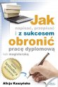 Jak napisa�, przepisa� i z sukcesem obroni� prac� dyplomow�?