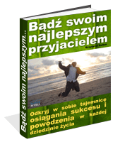 B�d� swoim najlepszym przyjacielem