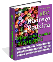 ABC M�drego Rodzica: Skuteczna nauka ortografii