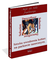 Sztuka uwodzenia kobiet na parkiecie tanecznym