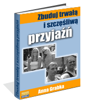 Zbuduj trwa�� i szcz�liw� przyja��