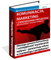 Komunikacja, marketing i zarz�dzanie projektem wg polskiego Chucka Norrisa