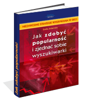Jak zdoby� popularno�� i zjedna� sobie wyszukiwarki?