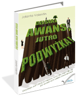 Dzisiaj awans, jutro podwy�ka!