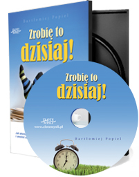Zrobi� to dzisiaj
